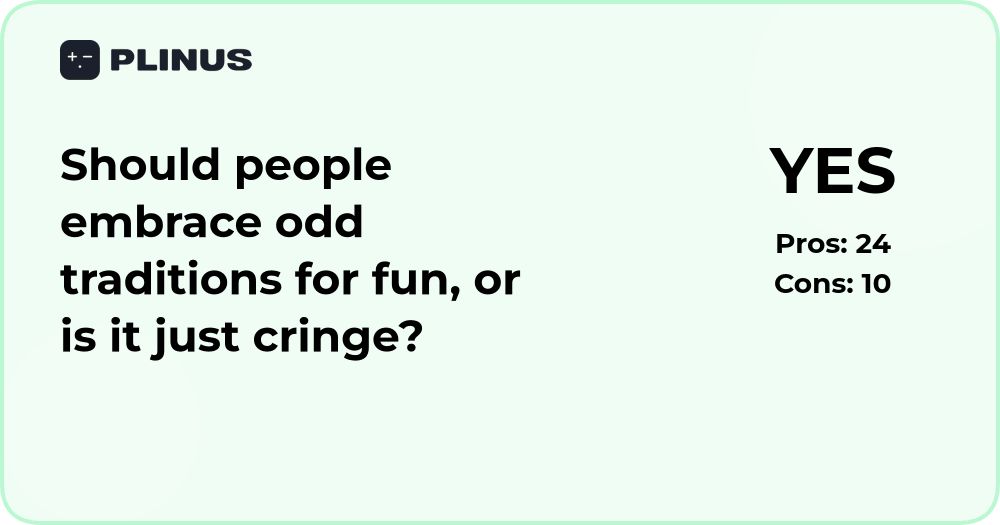 Should people embrace odd traditions for fun or avoid cringe?
