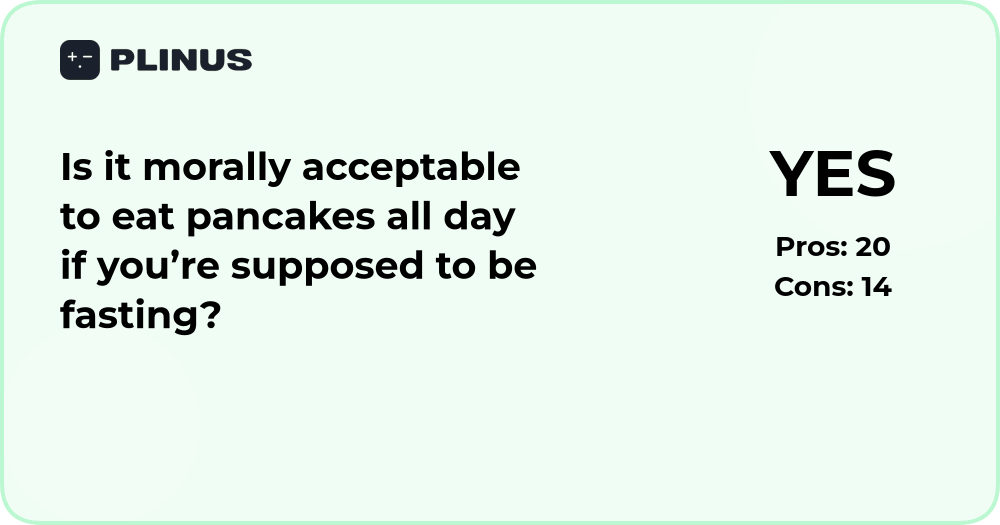 Is it morally acceptable to eat pancakes all day while fasting?