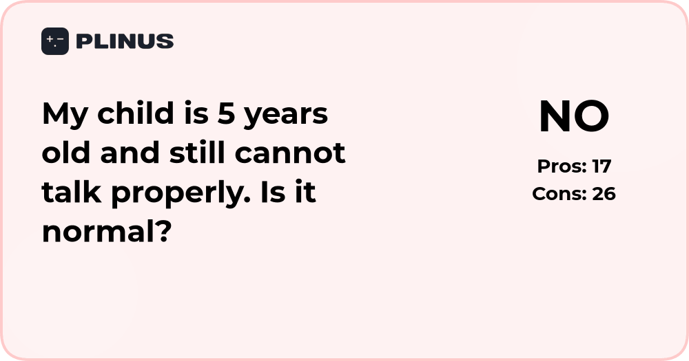 Is it normal if my 5-year-old child still cannot talk properly?